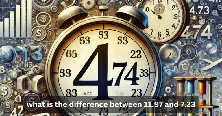 what is the difference between 11.97 and 7.23